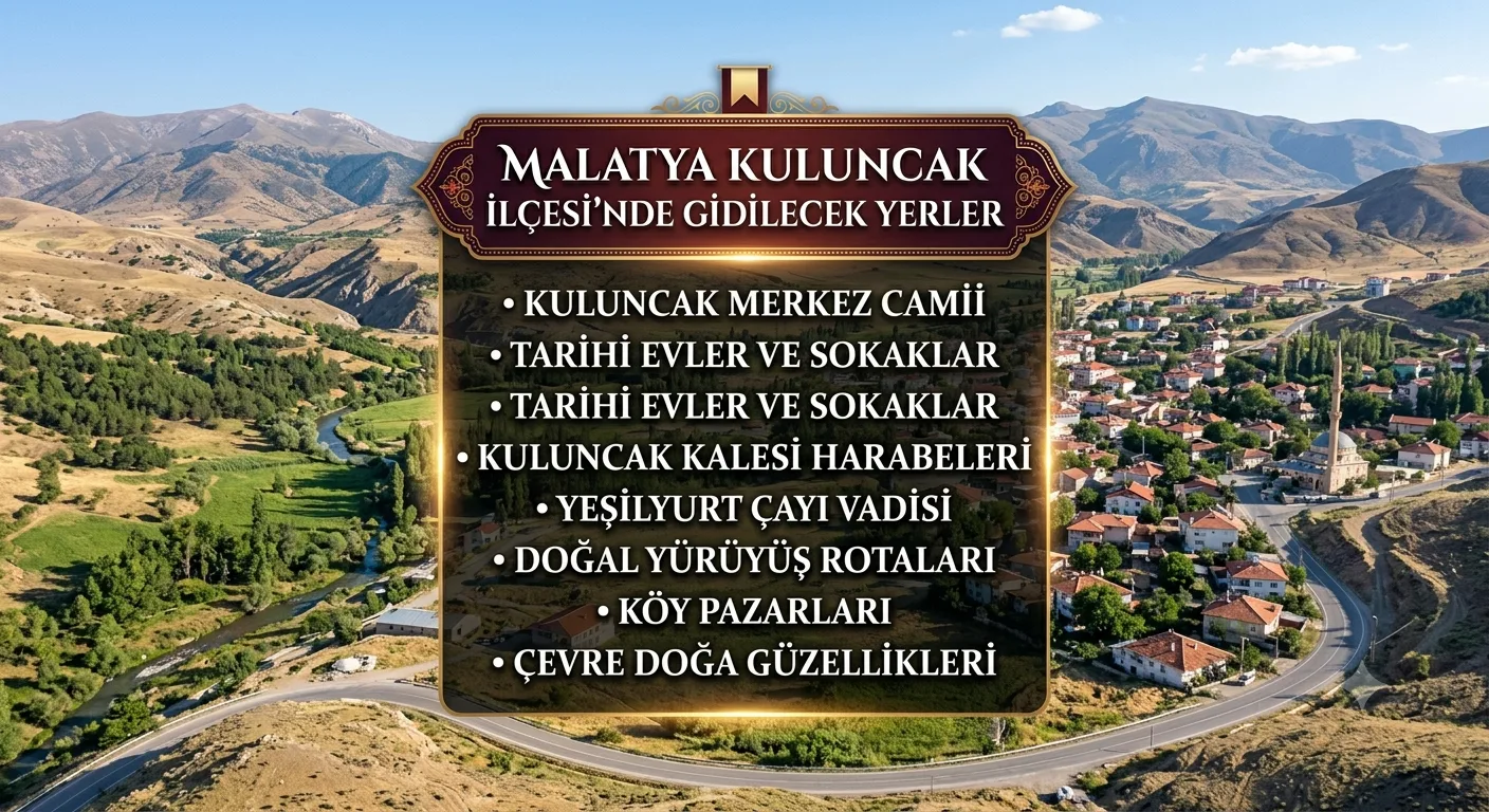 Malatya’nın Saklı Yeşili ve Şifa Deposu: Kuluncak’ta Gezilecek Yerler ve Seyahat Rehberi